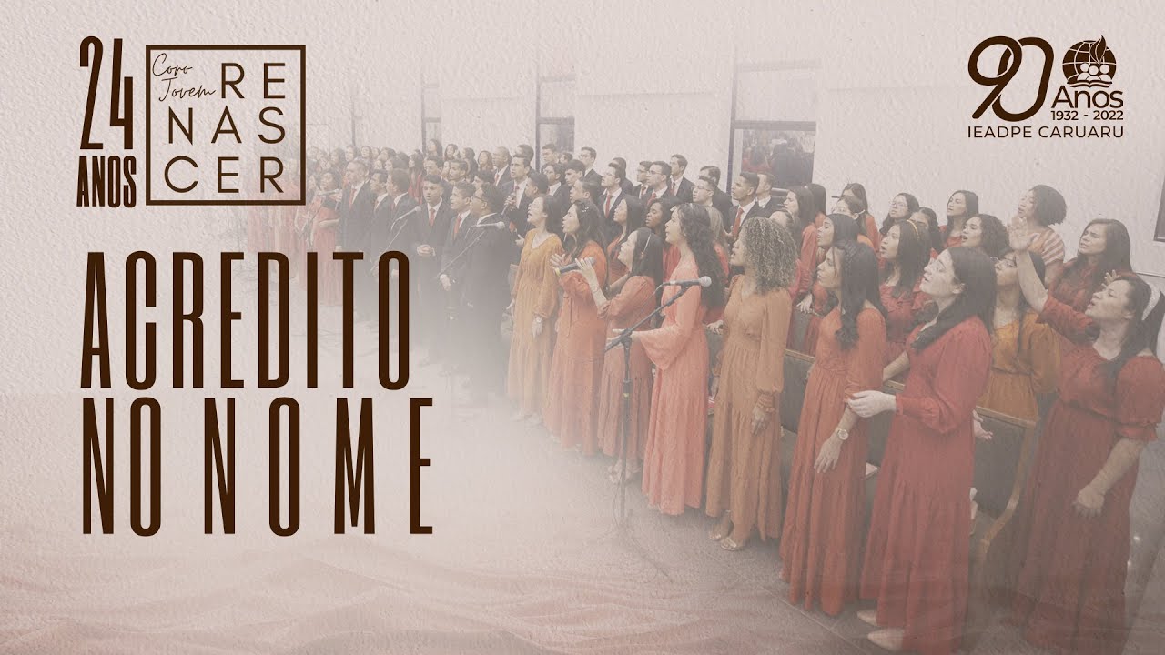 Acredito no Nome - 24 anos Coro Jovem Renascer | IEADPE CARUARU | 11.09.2022