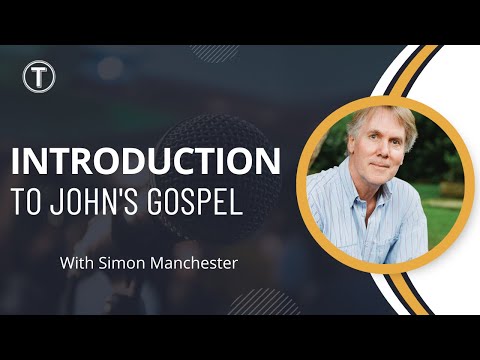 Introduction to the Gospel of John with Simon Manchester