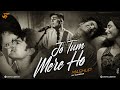 Jo Tum Mere Ho Mashup Jay Guldekar Anuv Jain Mann Mera Saajna