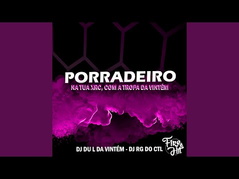 Porradeiro na tua xrc, com a tropa da vintém