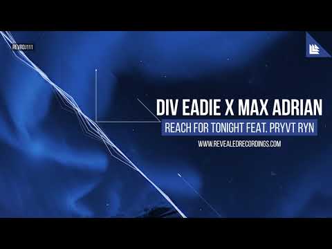 Div Eadie X Max Adrian - Reach For Tonight (feat. PRYVT RYN) (Revealed Recordings)