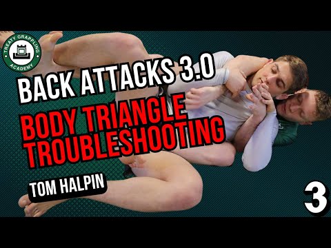 Back Attacks 3.0 - #3: Body Triangle Troubleshooting // Tom Halpin