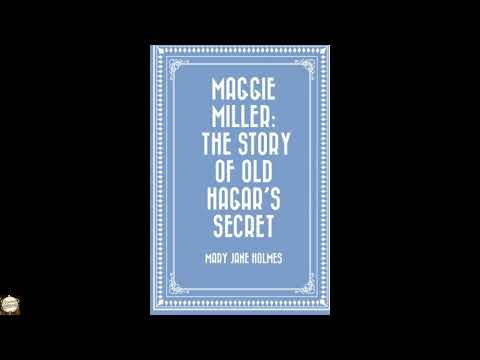 Maggie Miller: The Story of Old Hagar's Secret by Mary Jane Holmes — free full audiobook