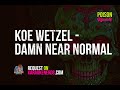 Koe Wetzel Damn Near Normal Karaoke Version