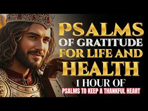 Psalms of Gratitude for Life and Health | Thanking God for Every Breath#psalms #hebrewmusic