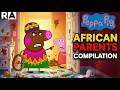 If PEPPA PIG Had AFRICAN PARENTS Compilation Raissa Artista