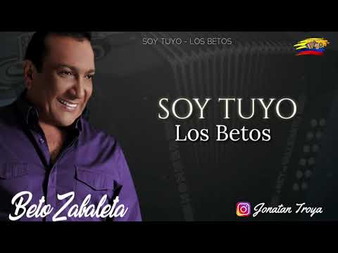 Soy Tuyo - Los Betos (letra)
