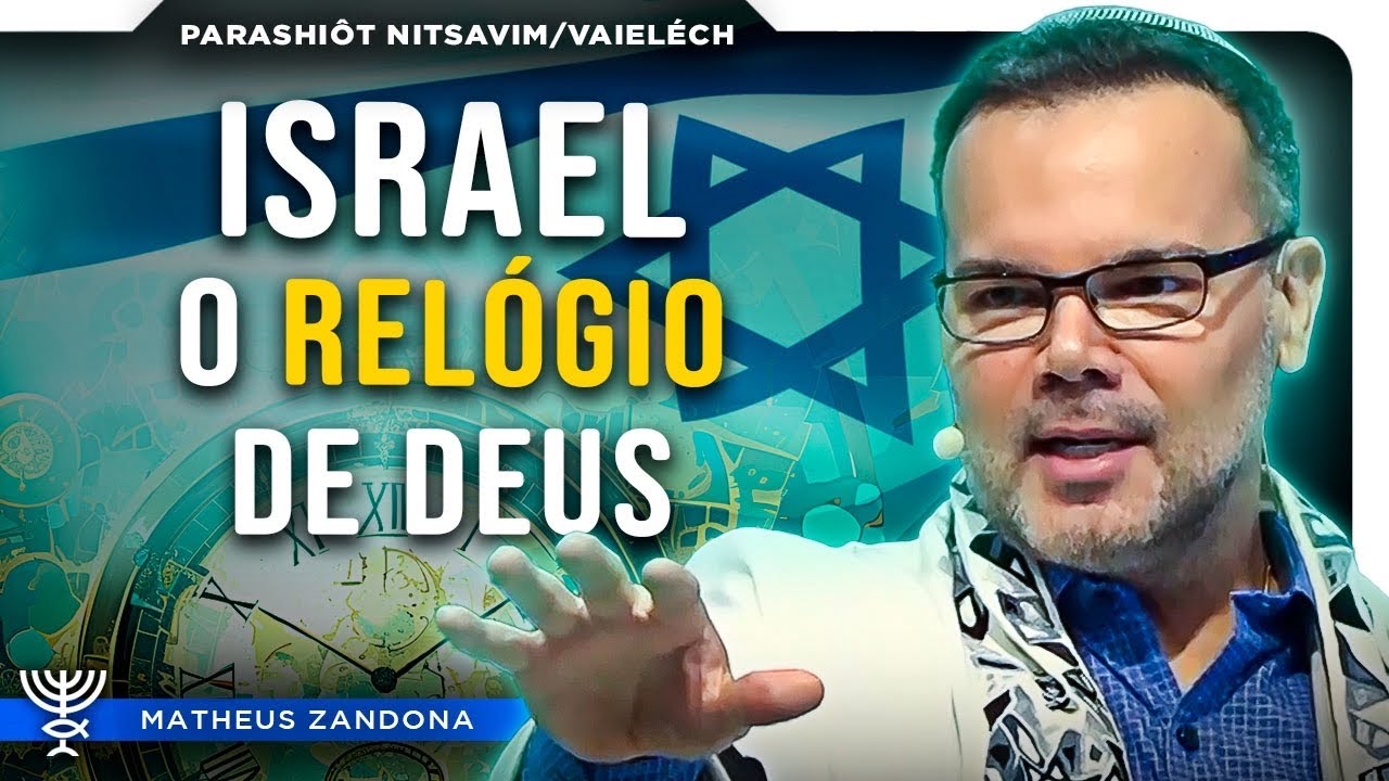 Israel, o Relógio de Deus - Nitsavim/Vaieléch - 5784/2024 - Prof. Matheus Zandona