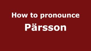 How to pronounce Pärsson