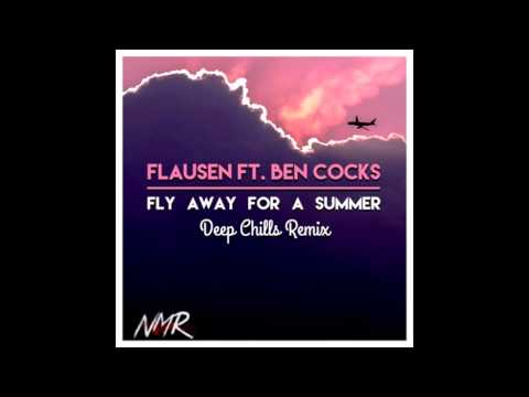 Flausen ft. Ben Cocks - Fly Away For A Summer (Deep Chills Remix)