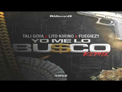 Yo Me Lo Busco Remix - Tali Goya Ft. Lito Kirino Y Fuegiezy [2020