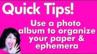 Use a photo album to organize your paper &amp; ephemera