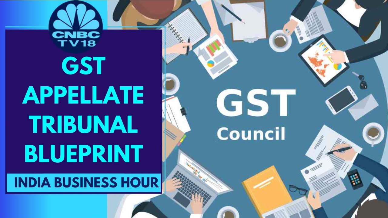 Formalization of GST Appellate Tribunal blueprint to top agenda when GST Council meets in July