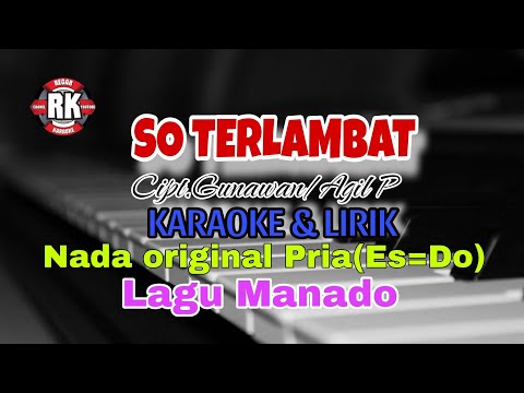 SO TERLAMBAT Cipt.GUNAWAN/AGIL P. KARAOKE & LIRIK NADA ORIGINAL PRIA/Es=Do,,GUNAWAN SHELLA MARCHELLA