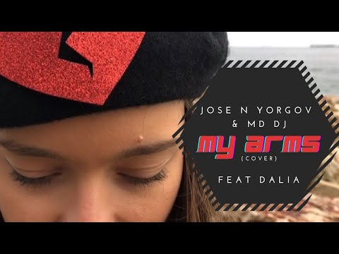 Jose N Yorgov & MD DJ - My Arms (feat. Dalia)| Video