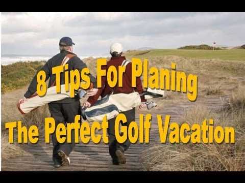 8 Tips For Planing The Perfect Golf Vacation - PerryGolf