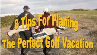 8 Tips For Planing The Perfect Golf Vacation - PerryGolf