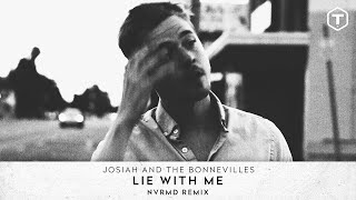 Josiah and the Bonnevilles - Lie With Me (NVRMD Remix) (Official Audio)