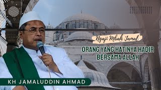 Download lagu Orang Yang Hatinya Hadir Bersama Allah - KH Jamaluddin Ahmad // Al Hikam mp3