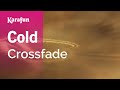 Cold Crossfade Karaoke Version KaraFun