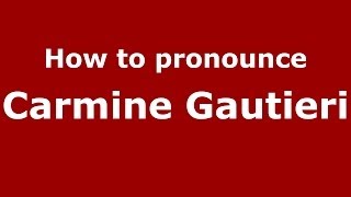 How to pronounce Carmine Gautieri