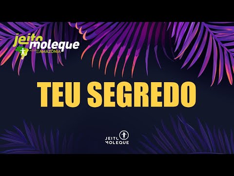 Jeito Moleque - TEU SEGREDO (Ao Vivo Na Amazônia)