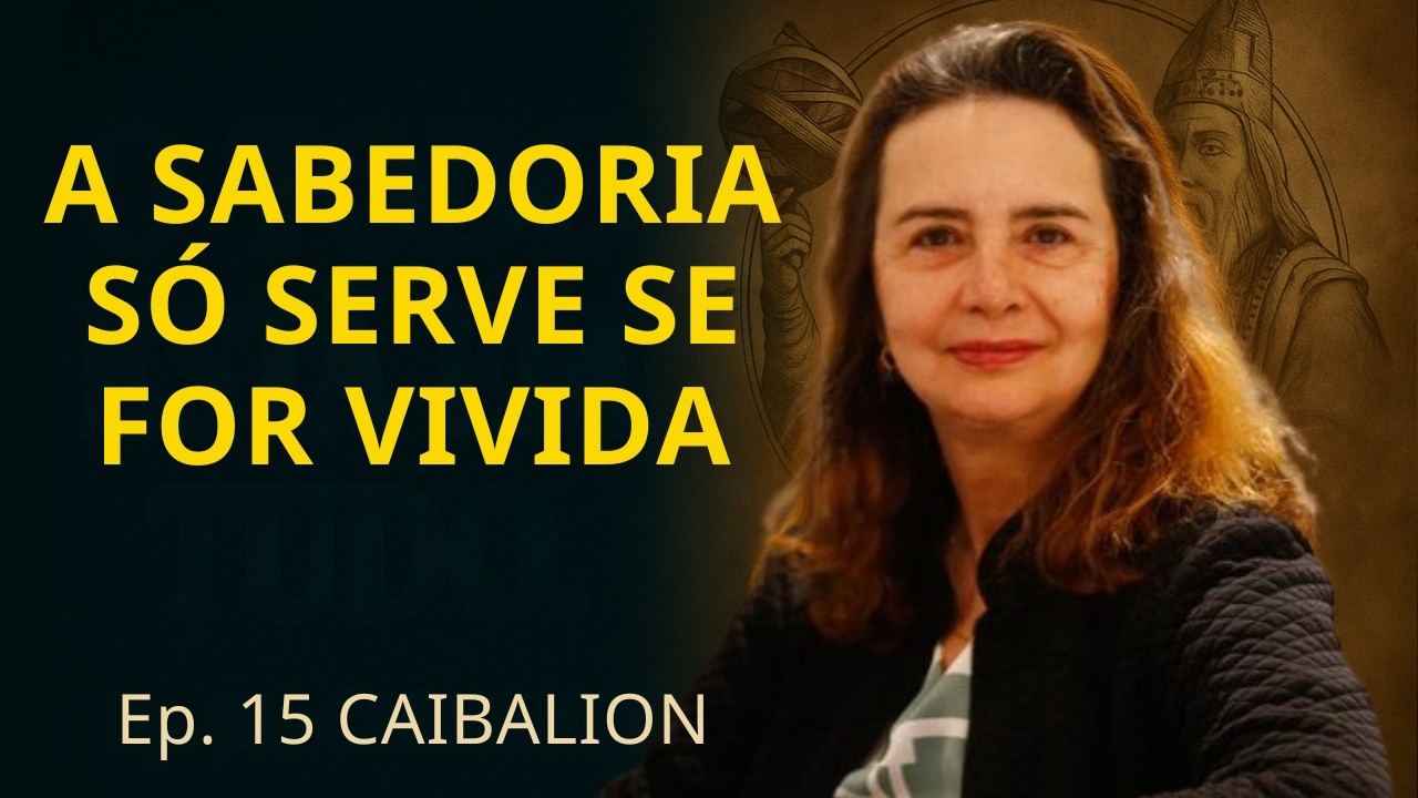 O CAIBALION, cap. 15 - Axiomas Herméticos - Lúcia Helena Galvão