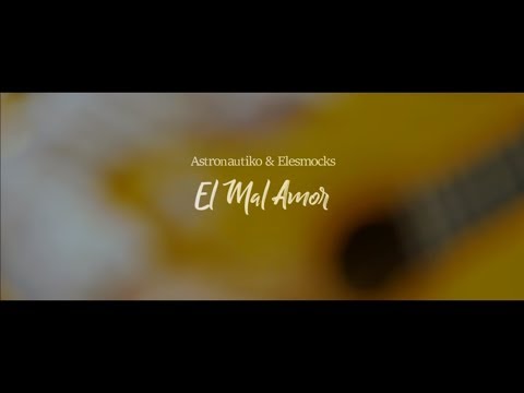 El Mal Amor - Astronautiko (Nico Diaz) & Elesmocks