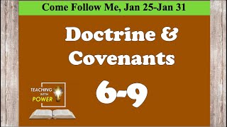 Doctrine and Covenants 6-9, Come Follow Me