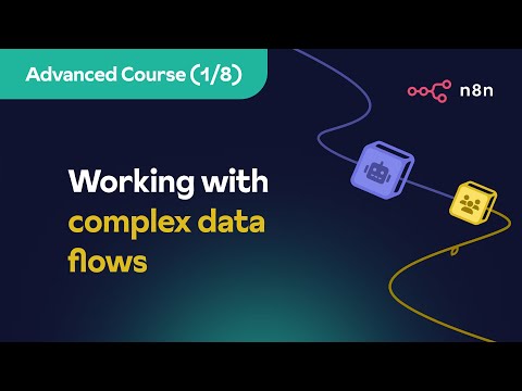 n8n Advanced Course (1/8) - Working with complex data flows