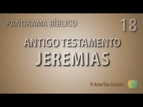 Panorama Bíblico AT | Livro de Jeremias | Pr. Arival Dias Casimiro