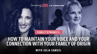 Family Dynamics: How to Maintain Your Voice and Your Connection with Your Family of Origin with J...