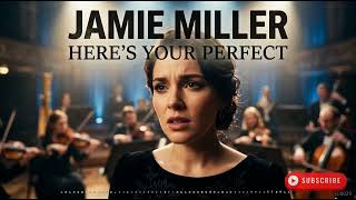 Download lagu Here s Your Perfect   Jamie Miller mp3