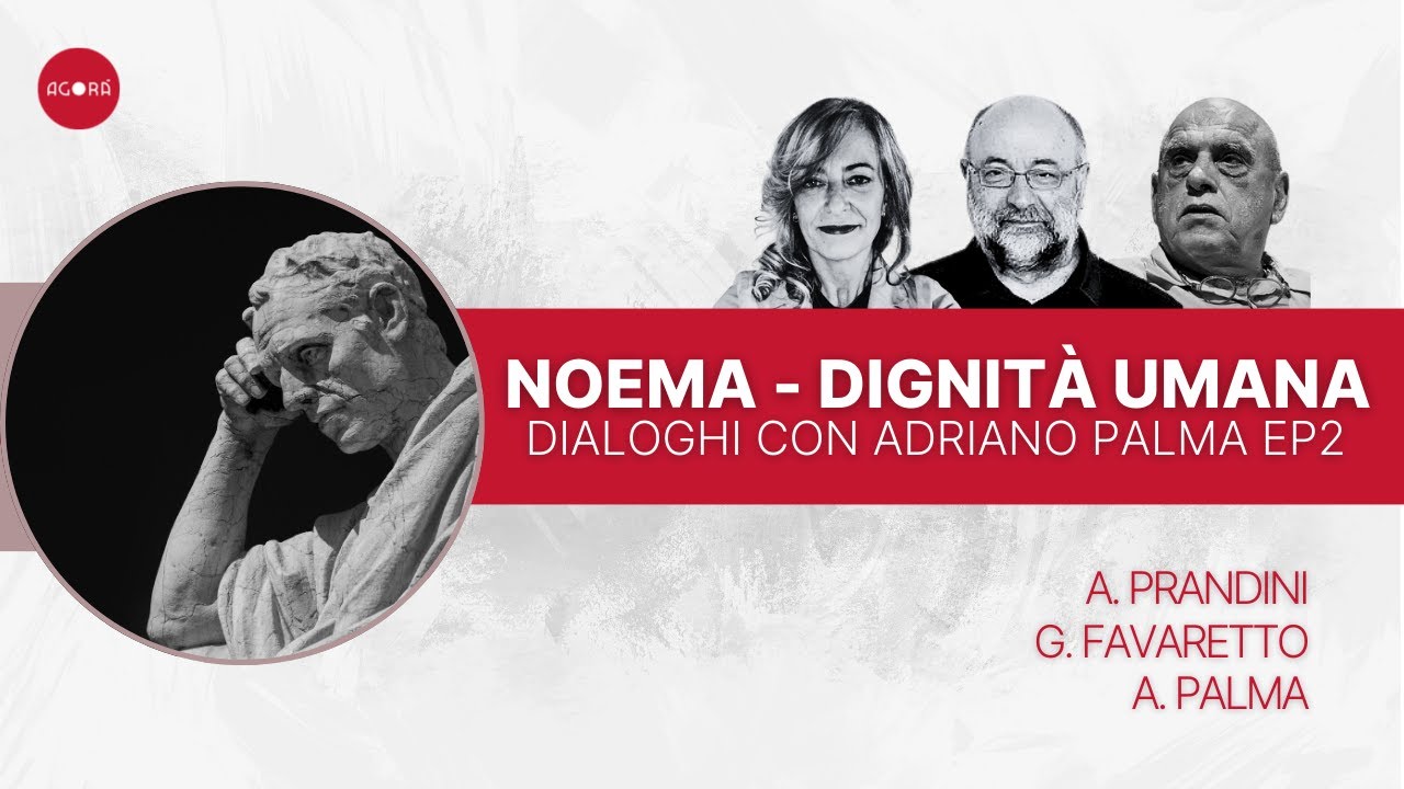 Noema - Dignità Umana: Dialoghi con Adriano Palma | con Gerardo Favaretto