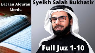Download lagu [FULL JUZ 1-10] Beautiful Al-Quran Recitation by Syeikh Salah Bukhatir mp3