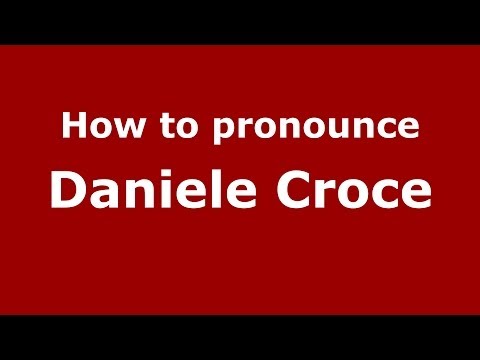 How to pronounce Daniele Croce (Italian/Italy)  - PronounceNames.com