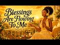 Your Blessings Are Flowing To You Positive Energy Life Affirmations Afrobeat Music
