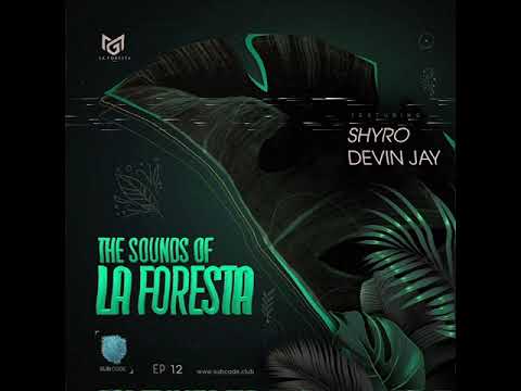 The Sounds of La Foresta [EP 12] | SHYRO | Subcode Club
