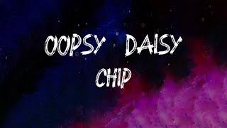 Chip - Oopsy Daisy (Lyrics)