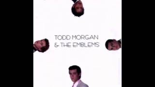 Todd Morgan & The Emblems - I Wanna Love You Right