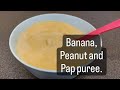 Pap Banana And Peanut Butter Recipe For Babies And Toddlers Weight Gain Recipe
