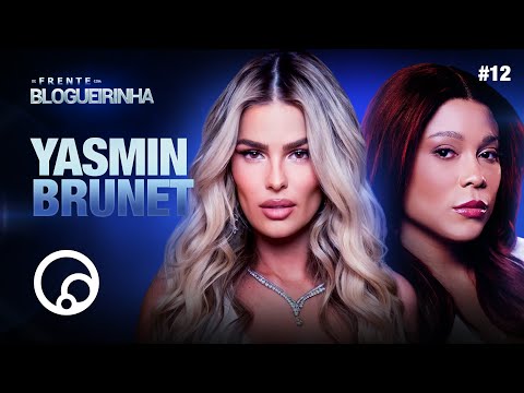 DE FRENTE COM BLOGUEIRINHA: YASMIN BRUNET - T3E12 | DiaTV