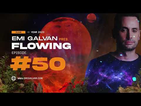 Emi Galvan / Flowing / Episode 50 [Melodic and Progressive House Dj Mix]