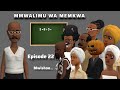 MWALIMU WA MEMKWA EP 22 Mwisho