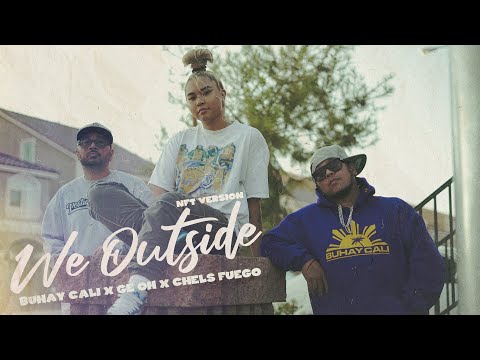 Buhay Cali x Ge Oh - We Outside (NFT Version) ft Chels Fuego