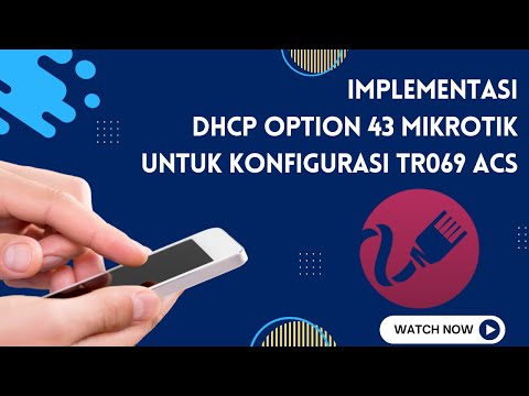 IMPLEMENTASI FITUR DHCP OPTION 43 MIKROTIK UNTUK MENGKONFIGURASI TR069 ONT/ONU SECARA OTOMATIS
