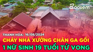 Hiện trường vụ cháy xưởng chăn đệm khiến nữ sinh viên tử vong