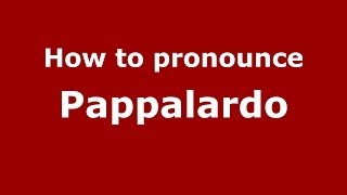 How to pronounce Pappalardo