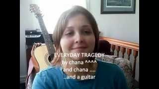 Everyday Tragedy- original Chana