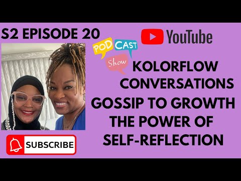 S2 Ep 20: Gossip to Growth SEE DESCRIPTION | Kolorflow Conversations